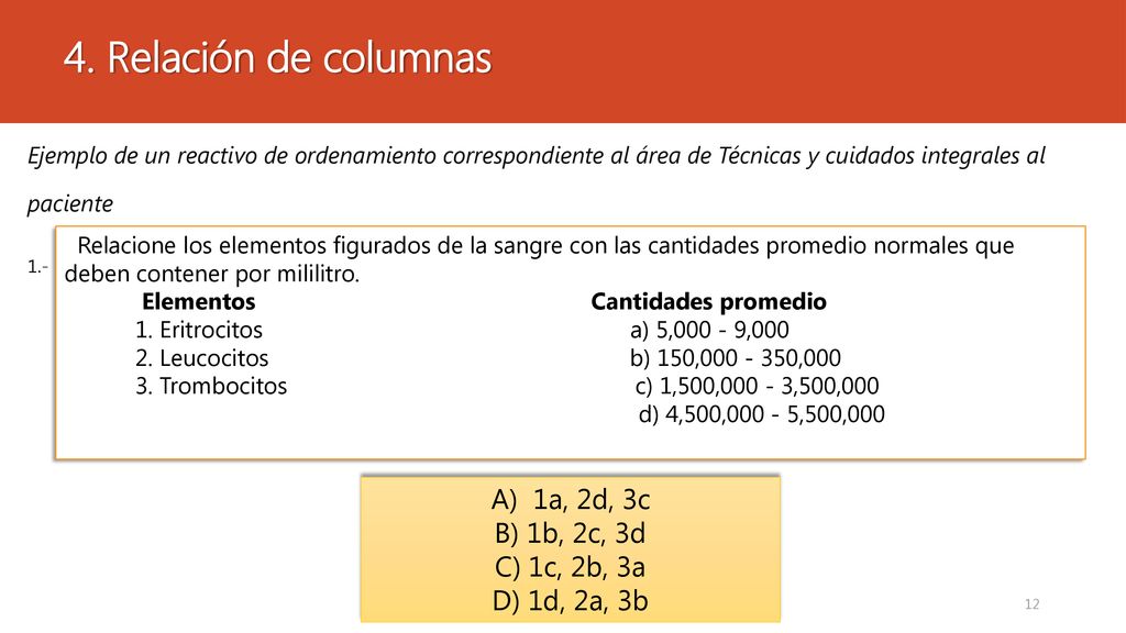 4. Relación de columnas 1a, 2d, 3c B) 1b, 2c, 3d C) 1c, 2b, 3a
