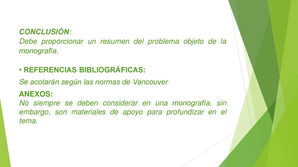 CONCLUSIÓN: Debe proporcionar un resumen del problema objeto de la monografía. • REFERENCIAS BIBLIOGRÁFICAS: