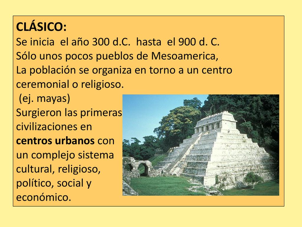 CLÁSICO: Se inicia el año 300 d.C. hasta el 900 d. C.