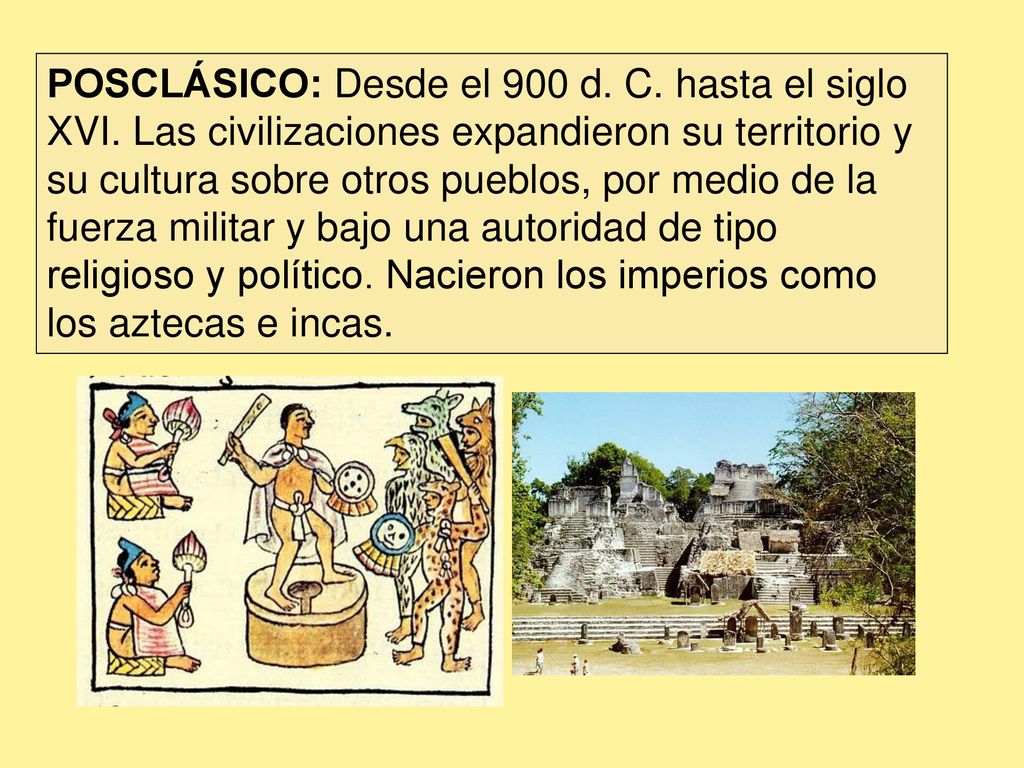 POSCLÁSICO: Desde el 900 d. C. hasta el siglo XVI