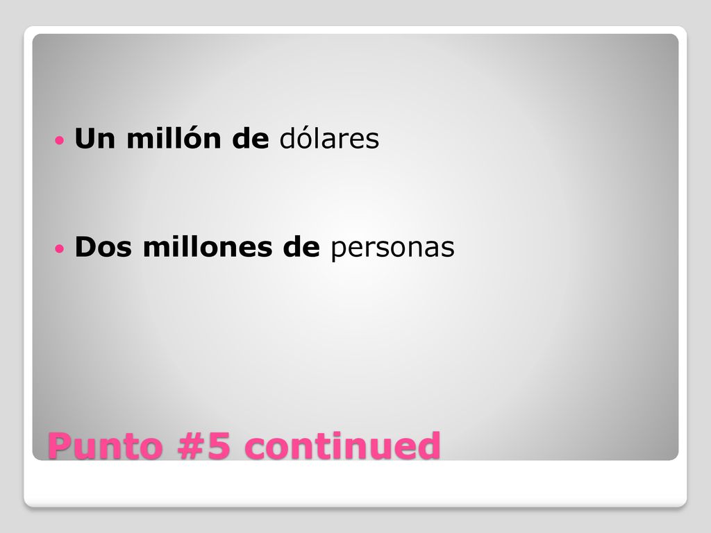 Un millón de dólares Dos millones de personas Punto #5 continued