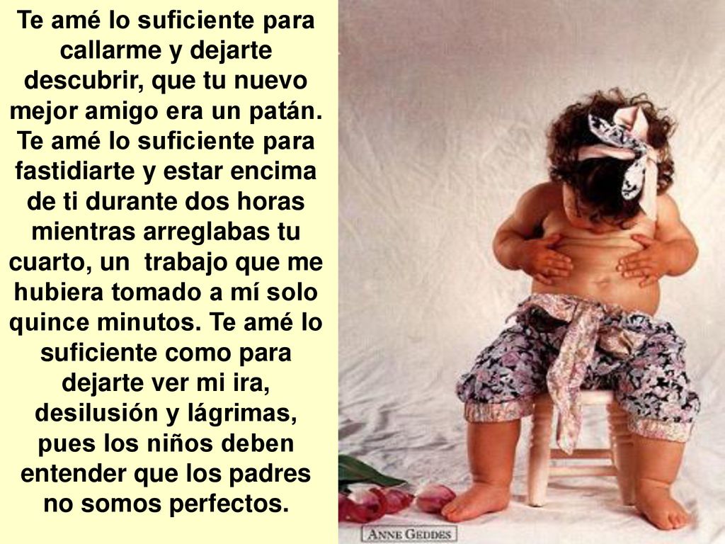 Te amé lo suficiente para callarme y dejarte descubrir, que tu nuevo mejor amigo era un patán.