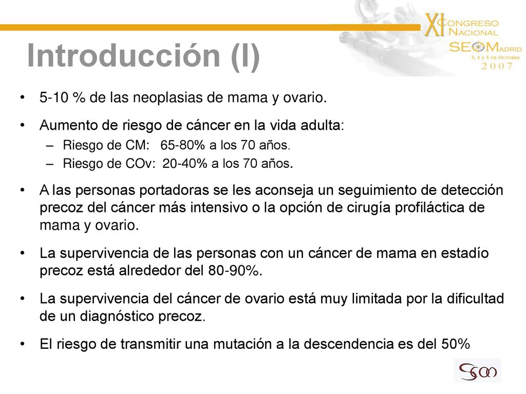 Introducción (I) 5-10 % de las neoplasias de mama y ovario.