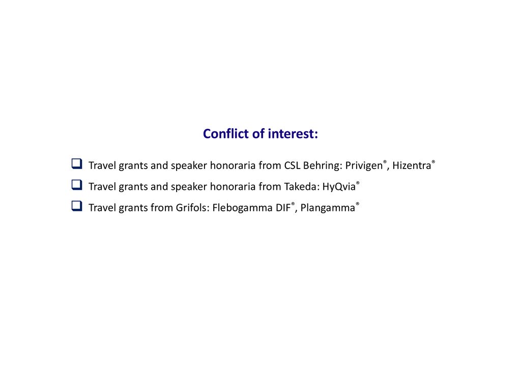 Conflict of interest: Travel grants and speaker honoraria from CSL Behring: Privigen®, Hizentra®