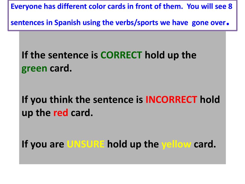 If the sentence is CORRECT hold up the green card.
