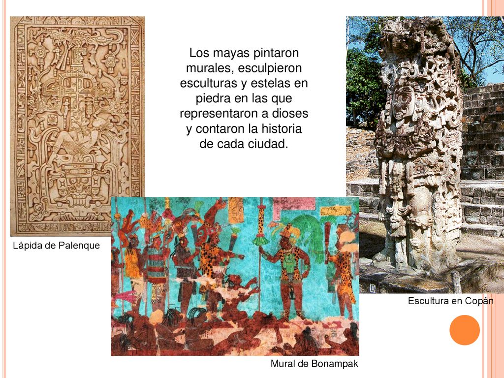 Los mayas pintaron murales, esculpieron esculturas y estelas en piedra en las que representaron a dioses y contaron la historia de cada ciudad.