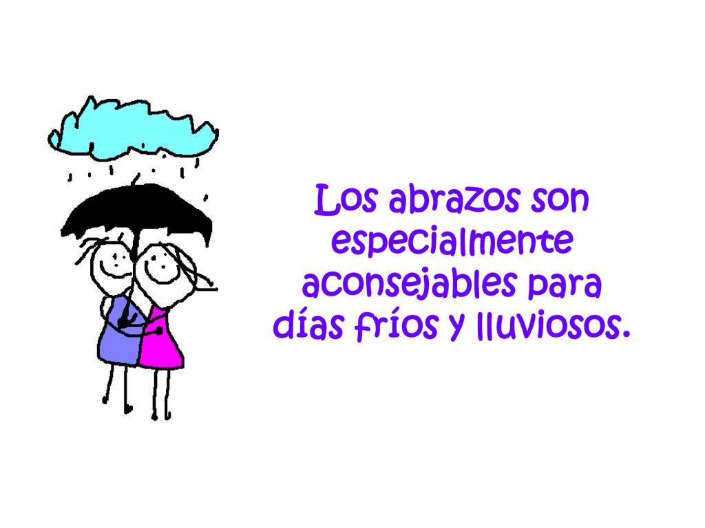 Los abrazos son especialmente aconsejables para días fríos y lluviosos.