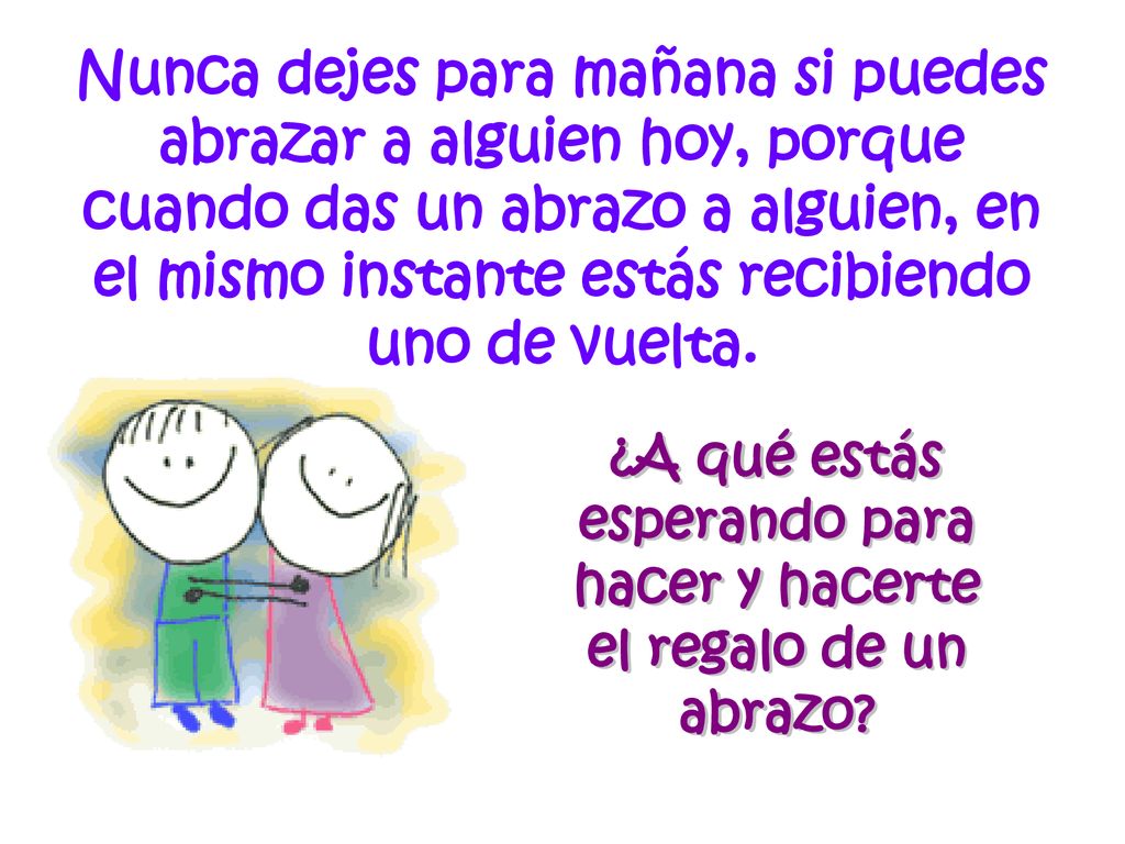 ¿A qué estás esperando para hacer y hacerte el regalo de un abrazo