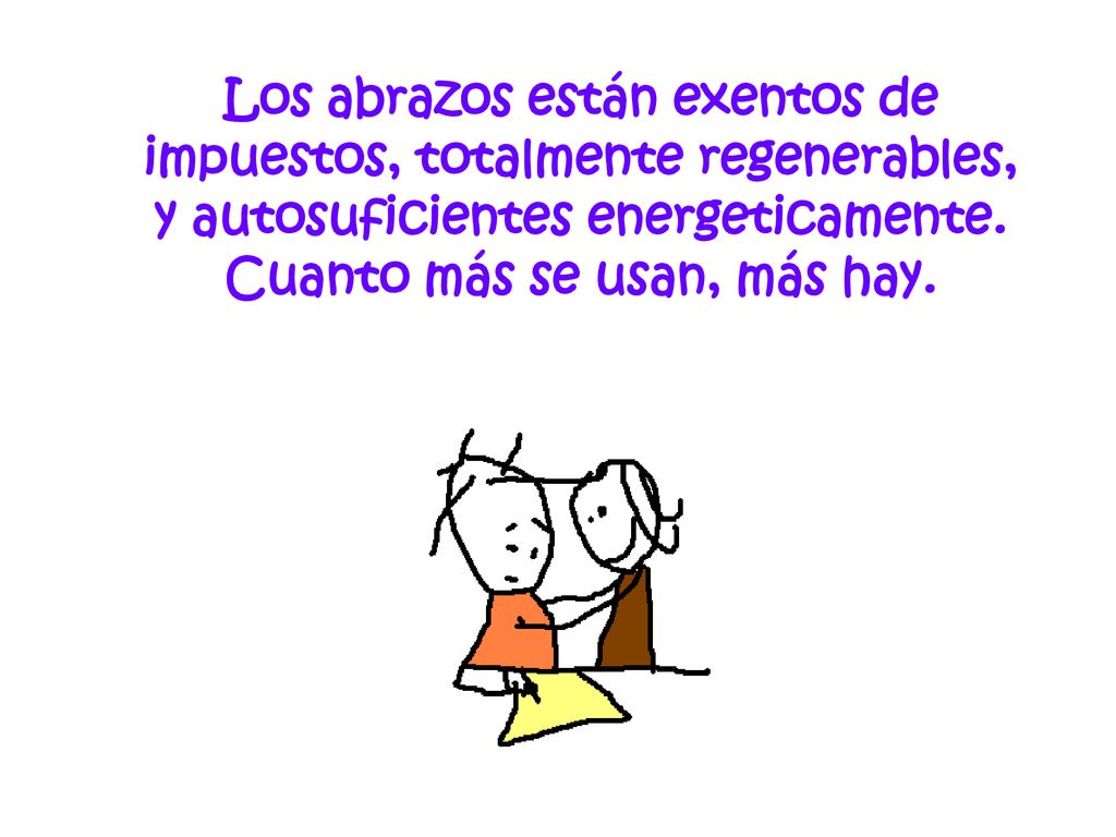 Los abrazos están exentos de impuestos, totalmente regenerables, y autosuficientes energeticamente.