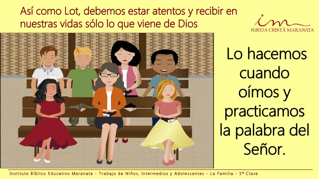 Lo hacemos cuando oímos y practicamos la palabra del Señor.