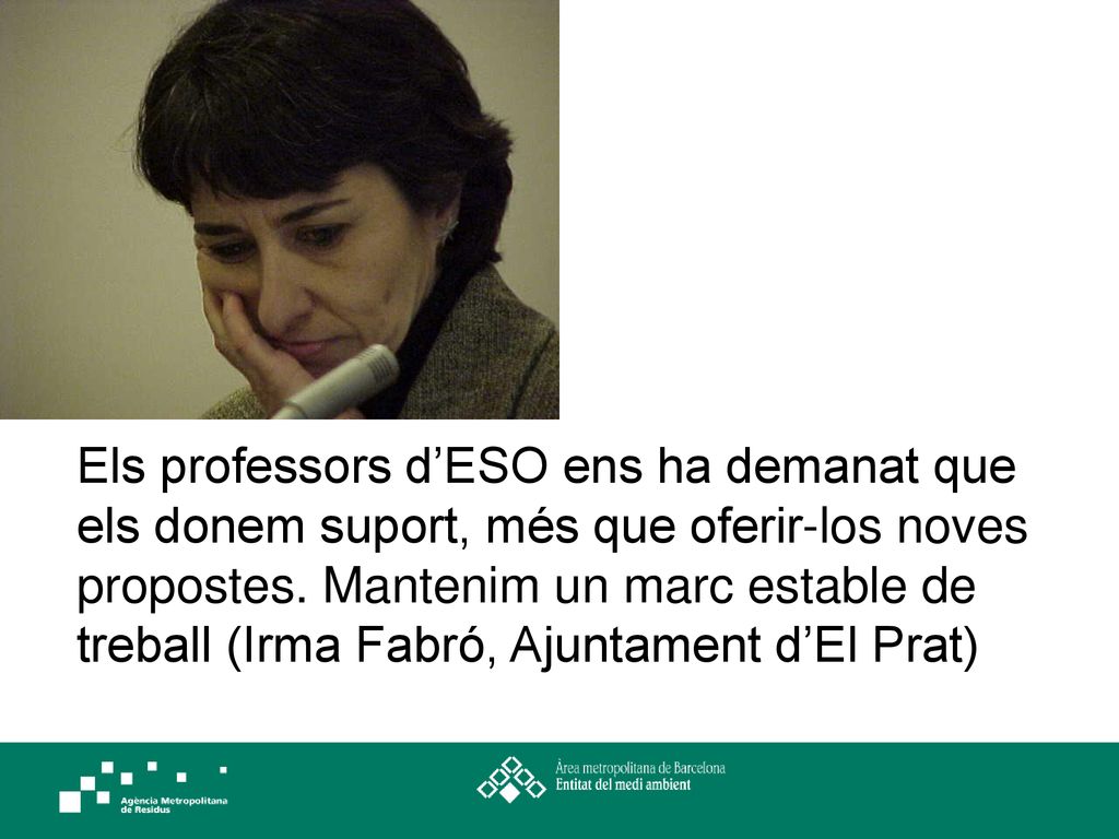 Els professors d’ESO ens ha demanat que els donem suport, més que oferir-los noves propostes.