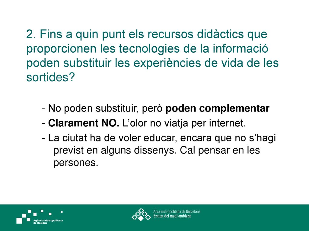 2. Fins a quin punt els recursos didàctics que proporcionen les tecnologies de la informació poden substituir les experiències de vida de les sortides