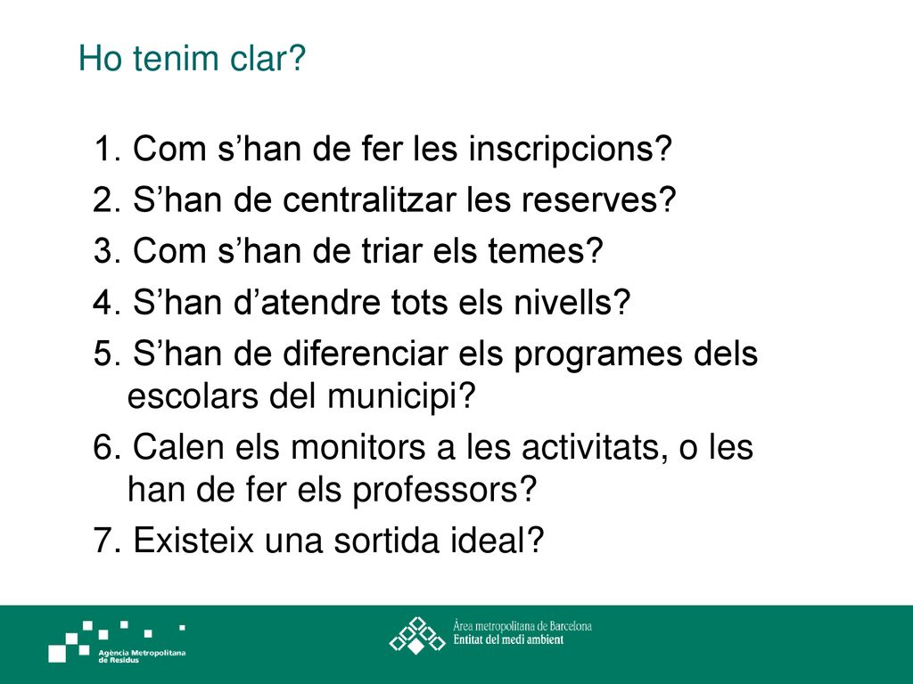 Ho tenim clar 1. Com s’han de fer les inscripcions 2. S’han de centralitzar les reserves 3. Com s’han de triar els temes