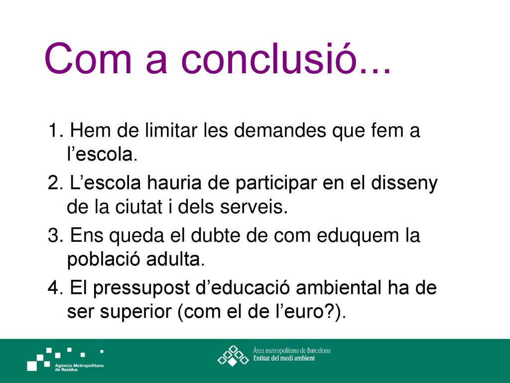 Com a conclusió Hem de limitar les demandes que fem a l’escola.