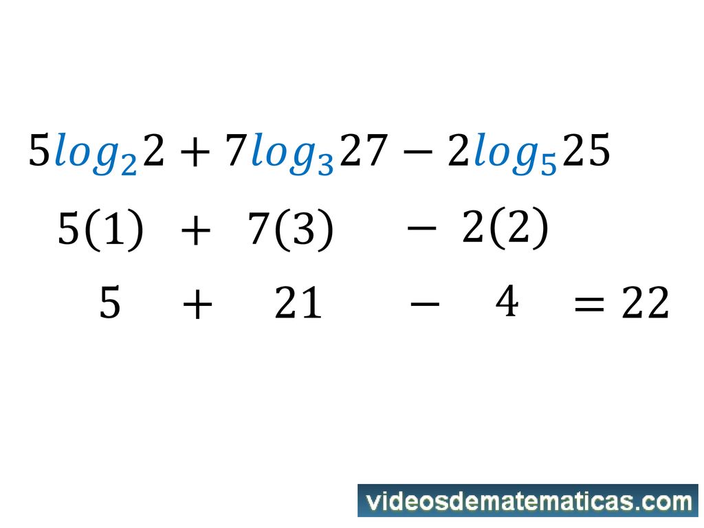 5 𝑙𝑜𝑔 𝑙𝑜𝑔 3 27−2 𝑙𝑜𝑔 − − 4 =22