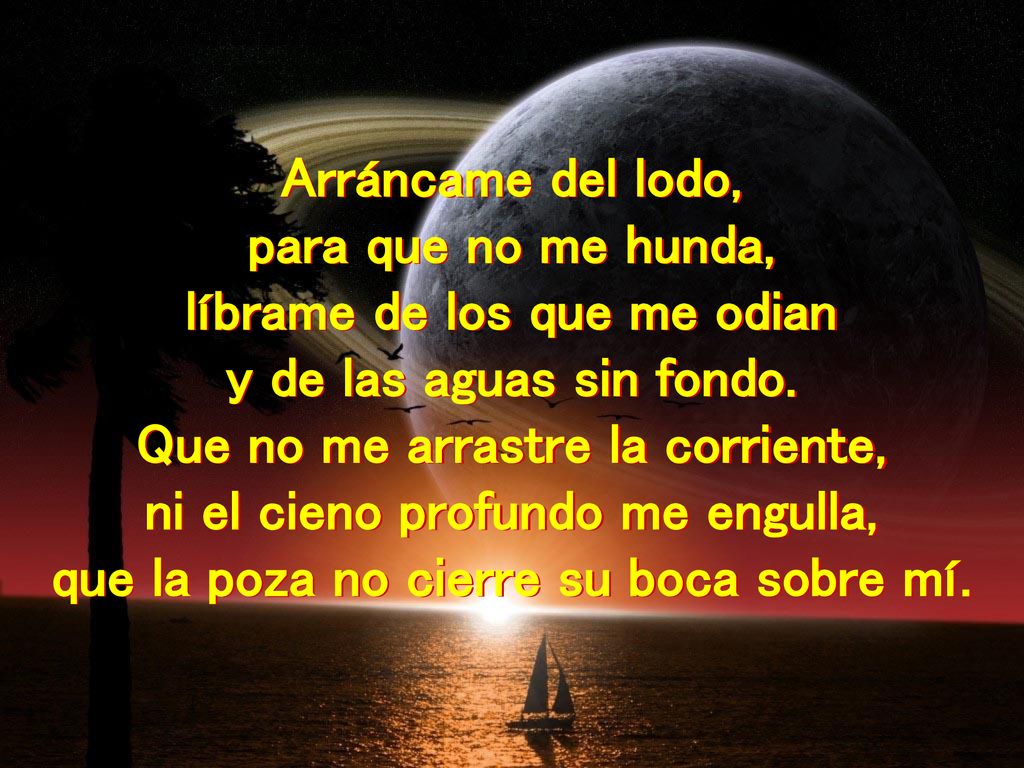 líbrame de los que me odian y de las aguas sin fondo.