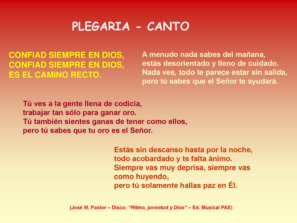 PLEGARIA - CANTO CONFIAD SIEMPRE EN DIOS, CONFIAD SIEMPRE EN DIOS, ES EL CAMINO RECTO.
