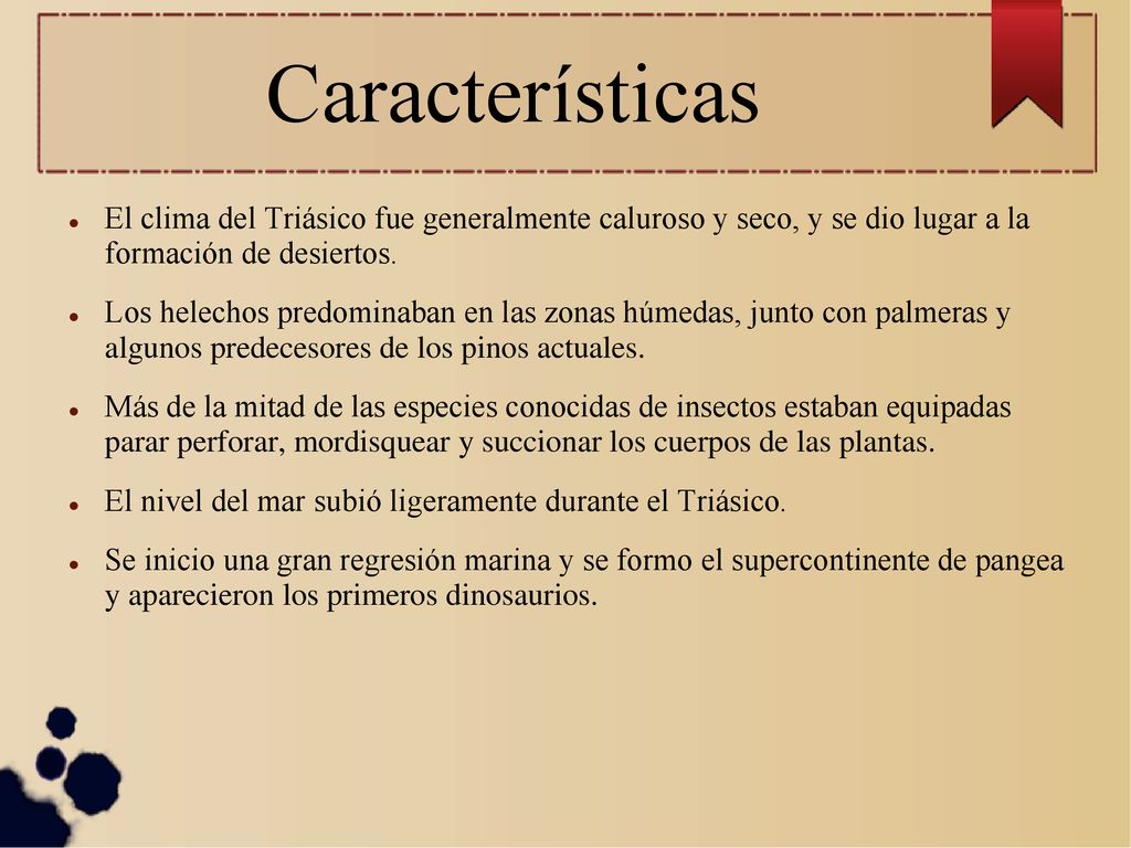 Características El clima del Triásico fue generalmente caluroso y seco, y se dio lugar a la formación de desiertos.