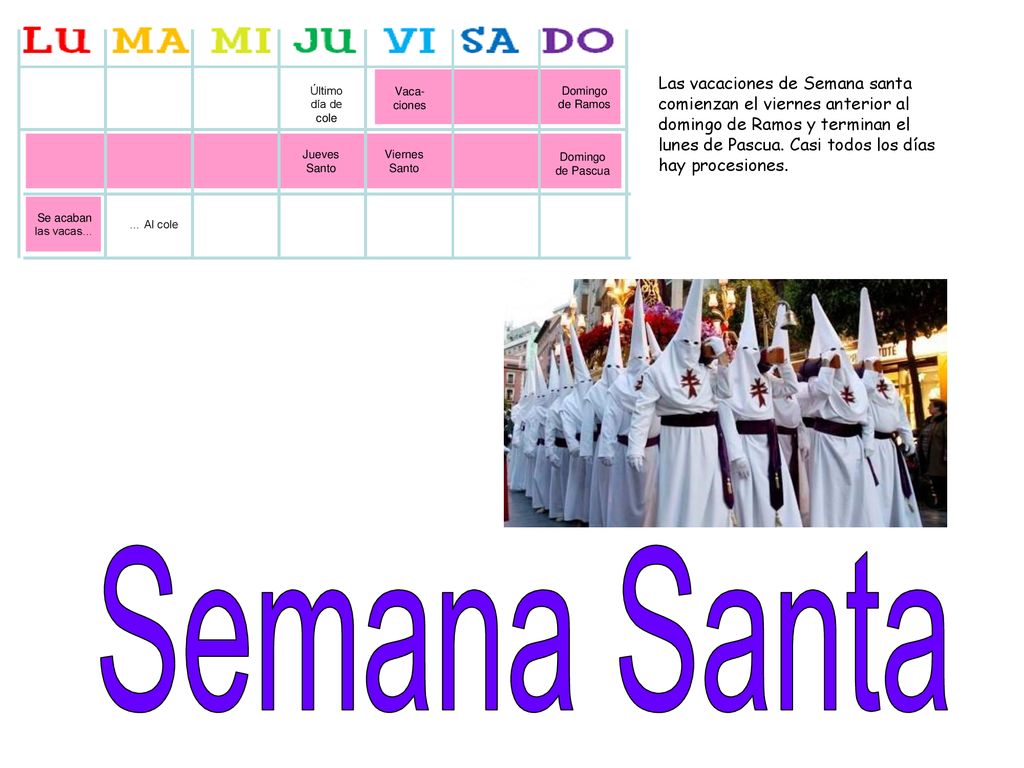 Último día de cole Vaca-ciones. Domingo de Ramos. Domingo de Pascua. Jueves Santo. Viernes Santo.