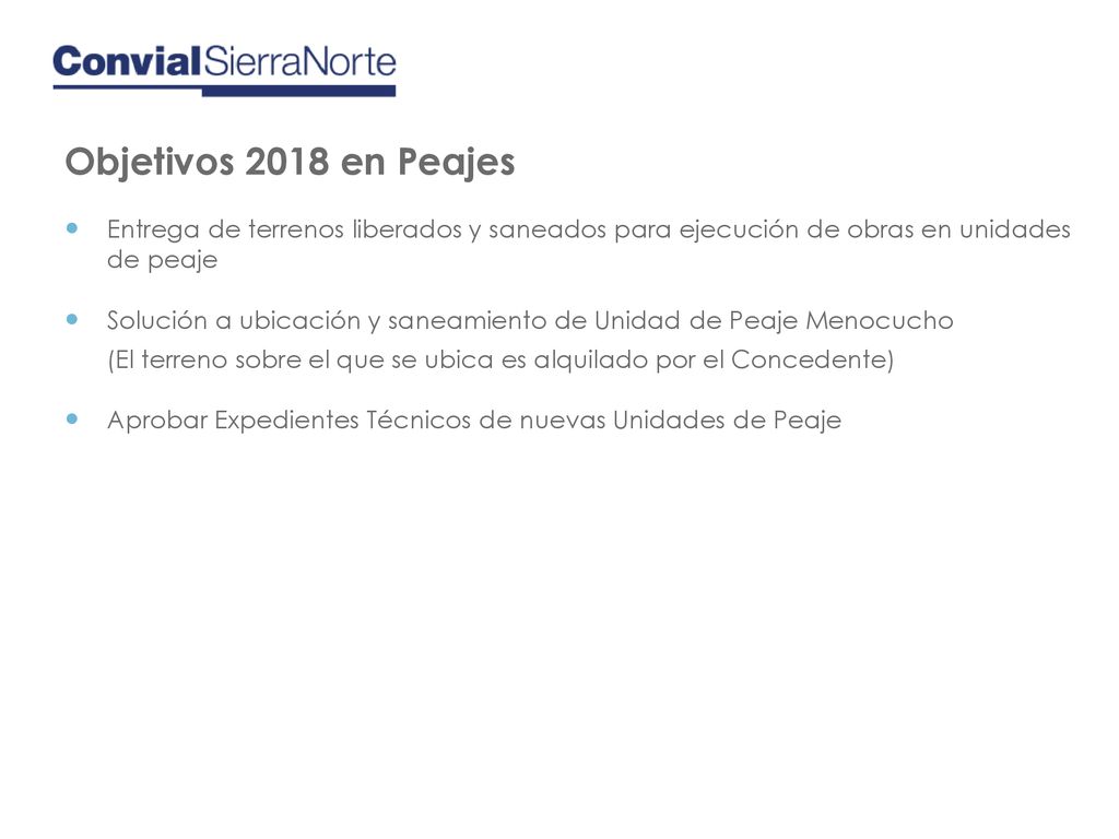 Objetivos 2018 en Peajes Entrega de terrenos liberados y saneados para ejecución de obras en unidades de peaje.