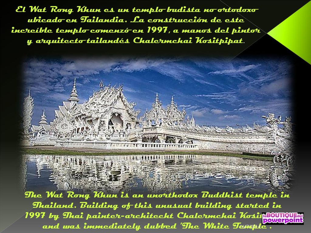El Wat Rong Khun es un templo budista no ortodoxo ubicado en Tailandia
