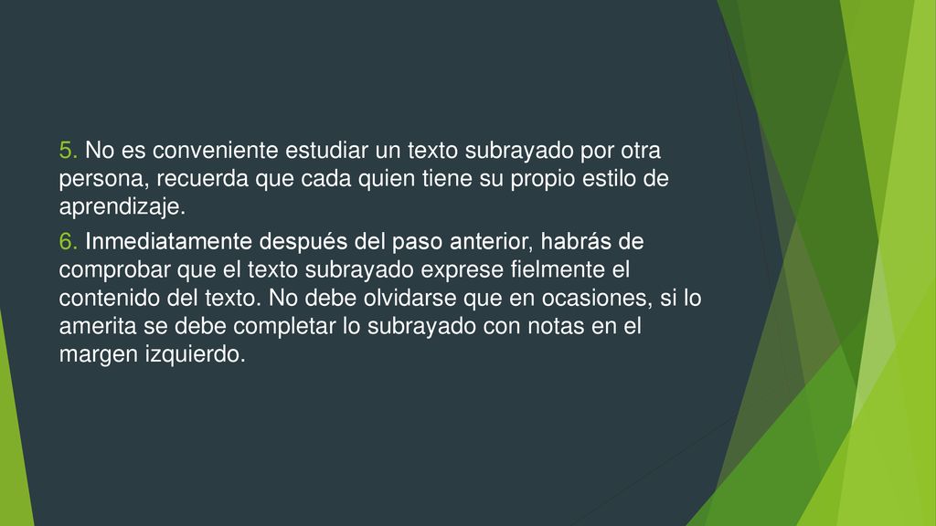5. No es conveniente estudiar un texto subrayado por otra persona, recuerda que cada quien tiene su propio estilo de aprendizaje.
