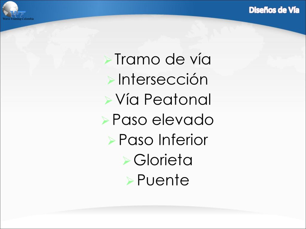 Tramo de vía Intersección Vía Peatonal Paso elevado Paso Inferior