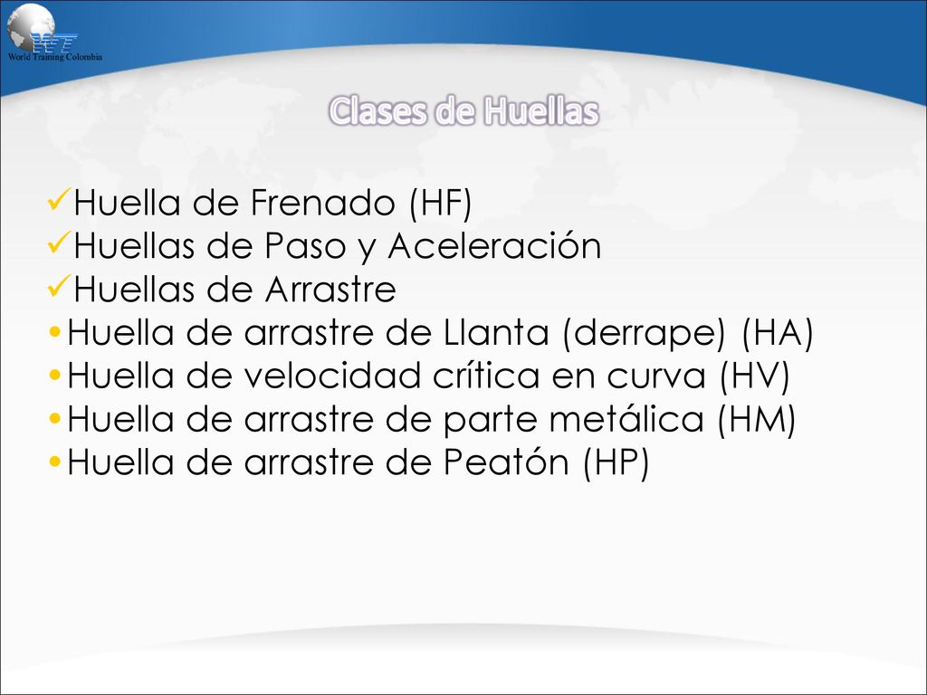 Clases de Huellas Huella de Frenado (HF) Huellas de Paso y Aceleración