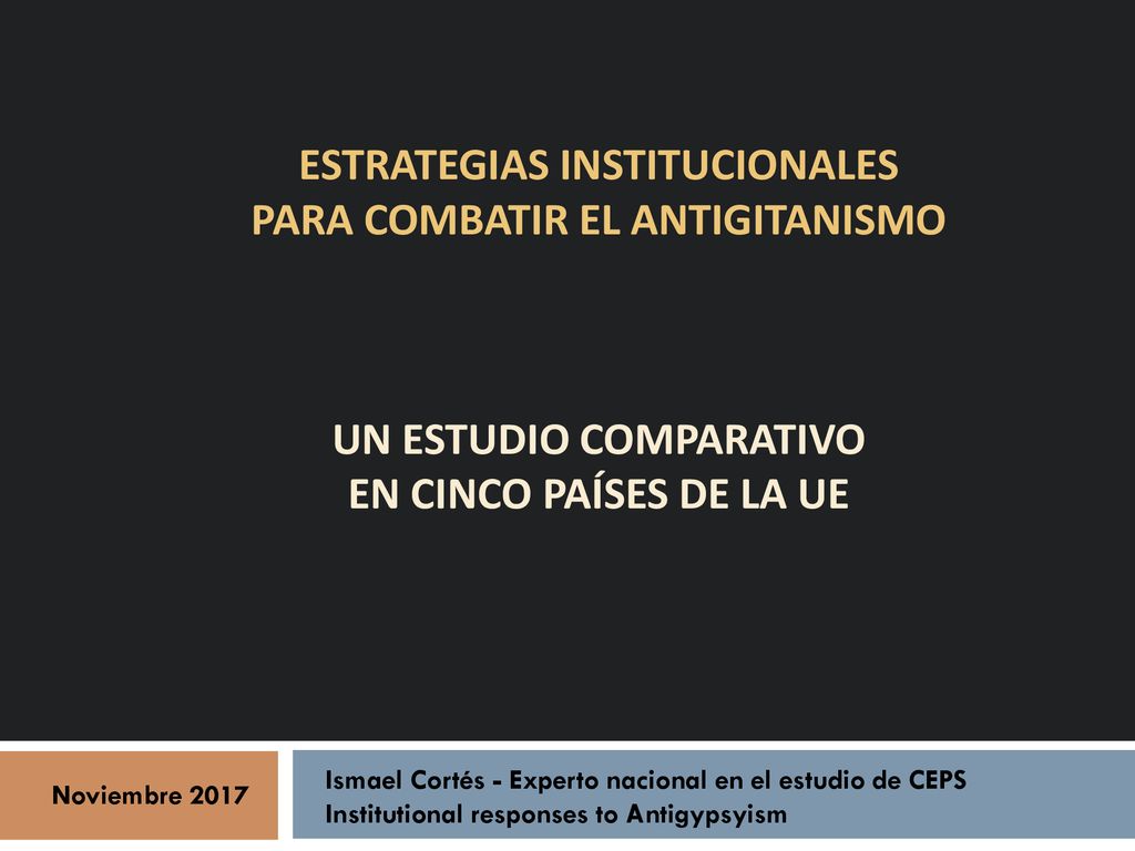 ESTRATEGIAS INSTITUCIONALES PARA COMBATIR EL ANTIGITANISMO UN ESTUDIO COMPARATIVO EN CINCO PAÍSES DE LA UE