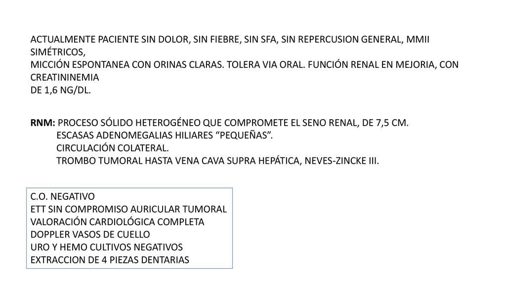 ACTUALMENTE PACIENTE SIN DOLOR, SIN FIEBRE, SIN SFA, SIN REPERCUSION GENERAL, MMII SIMÉTRICOS,