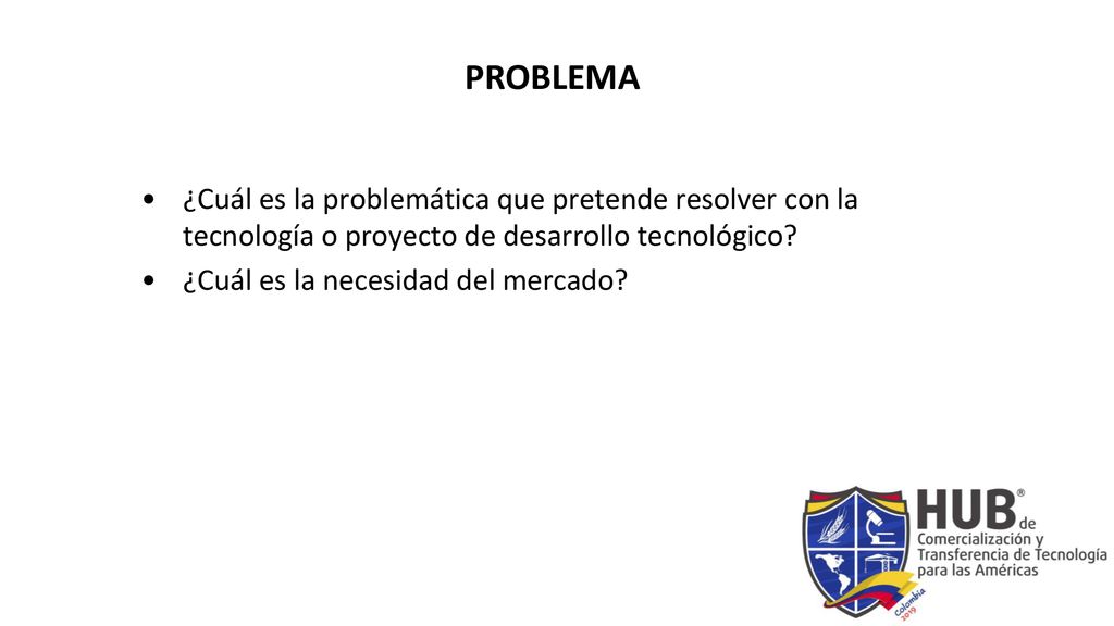 PROBLEMA ¿Cuál es la problemática que pretende resolver con la tecnología o proyecto de desarrollo tecnológico