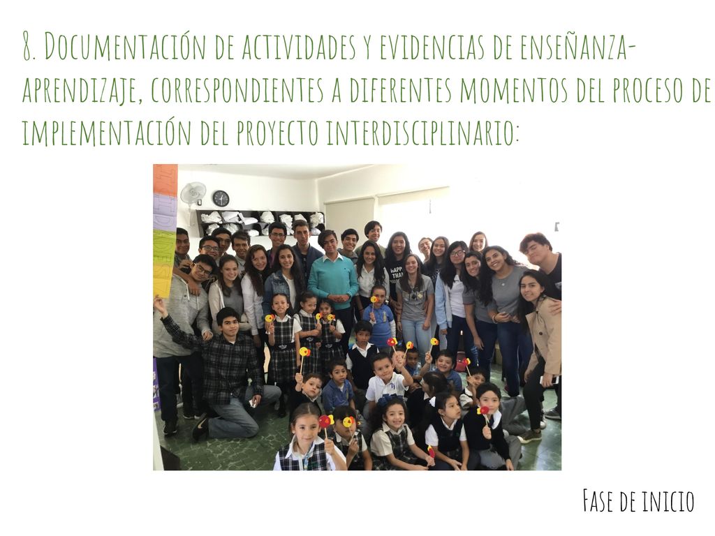 8. Documentación de actividades y evidencias de enseñanza-aprendizaje, correspondientes a diferentes momentos del proceso de implementación del proyecto interdisciplinario:
