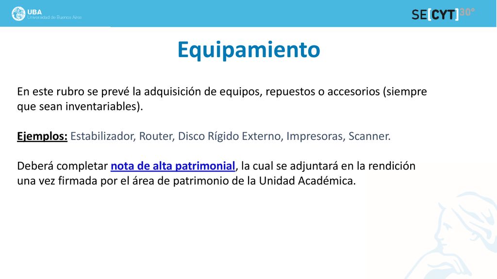 Equipamiento En este rubro se prevé la adquisición de equipos, repuestos o accesorios (siempre que sean inventariables).