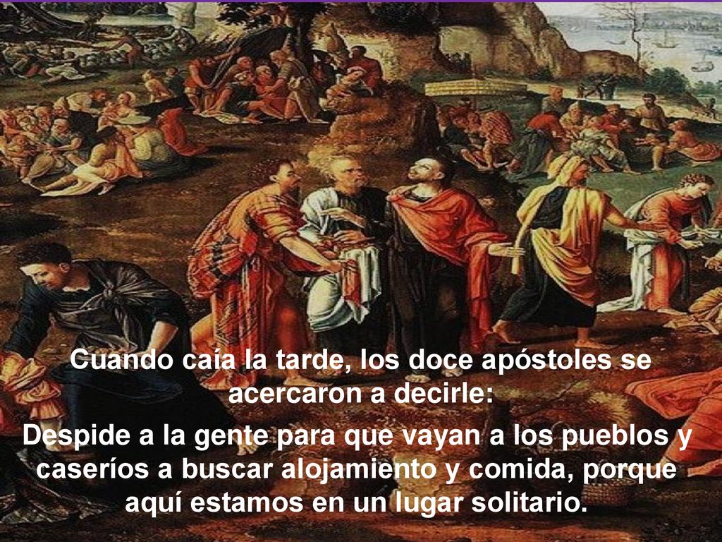 Cuando caía la tarde, los doce apóstoles se acercaron a decirle: