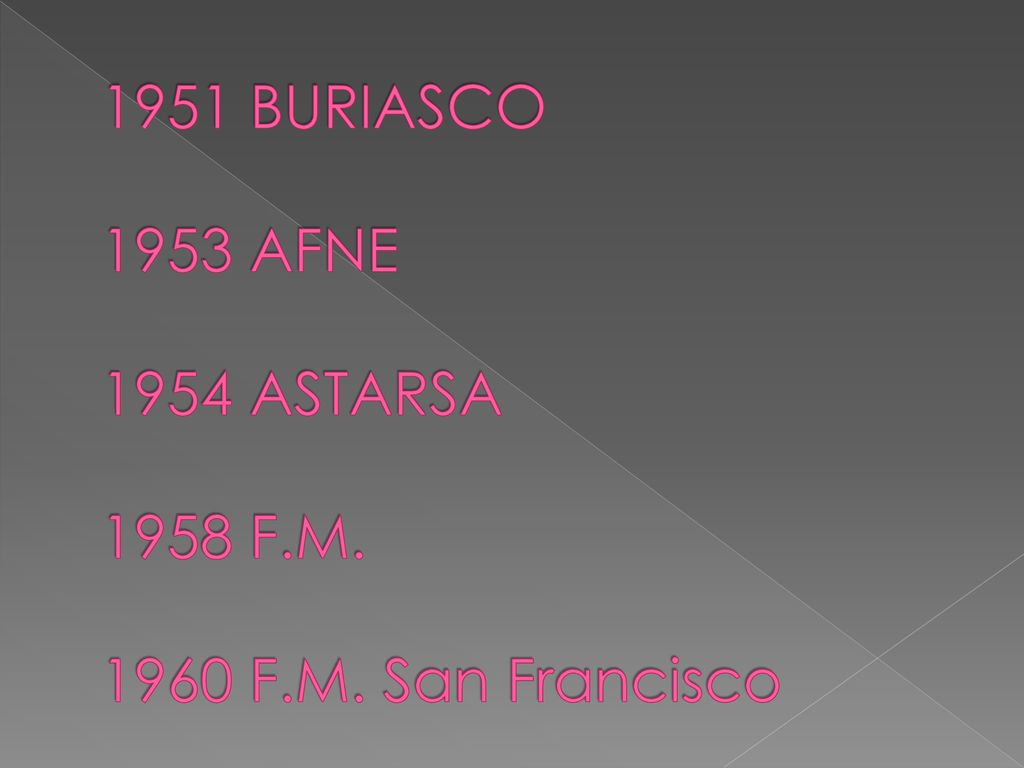 1951 BURIASCO 1953 AFNE 1954 ASTARSA 1958 F.M F.M. San Francisco
