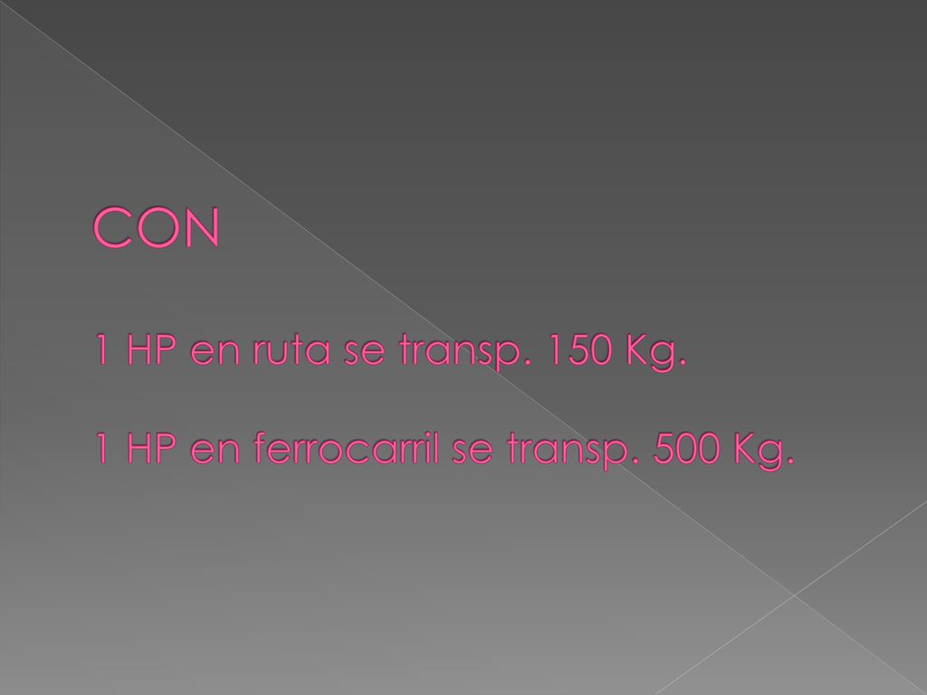 CON 1 HP en ruta se transp. 150 Kg. 1 HP en ferrocarril se transp