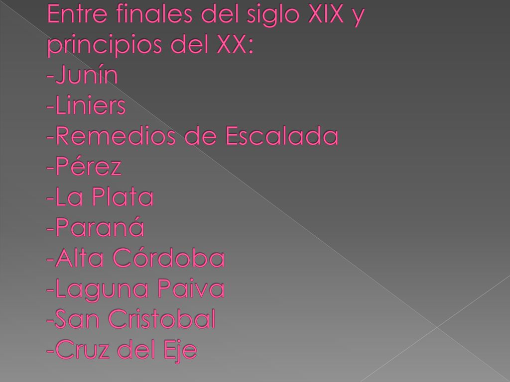 Entre finales del siglo XIX y principios del XX: -Junín -Liniers -Remedios de Escalada -Pérez -La Plata -Paraná -Alta Córdoba -Laguna Paiva -San Cristobal -Cruz del Eje