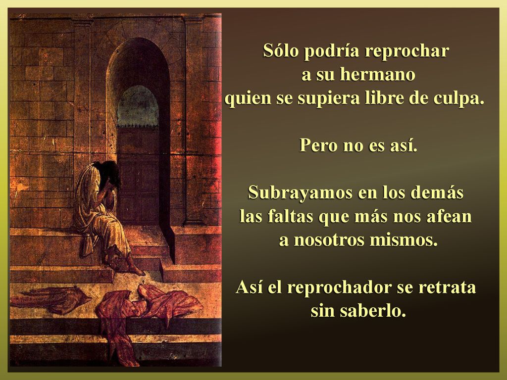 quien se supiera libre de culpa. Pero no es así.