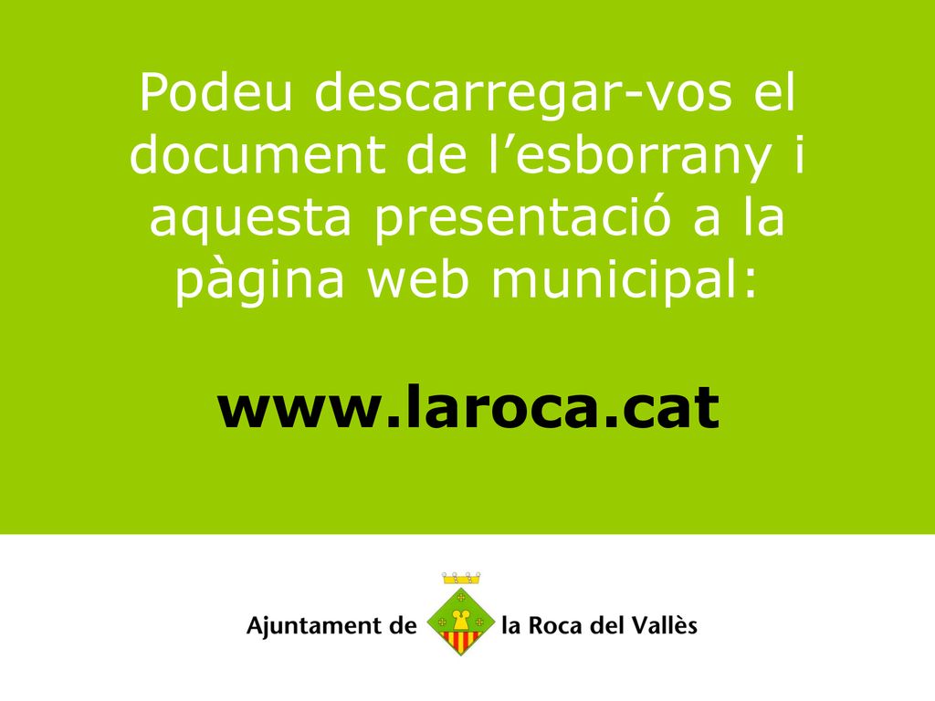 Podeu descarregar-vos el document de l’esborrany i aquesta presentació a la pàgina web municipal: