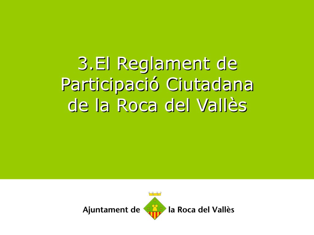 3.El Reglament de Participació Ciutadana de la Roca del Vallès
