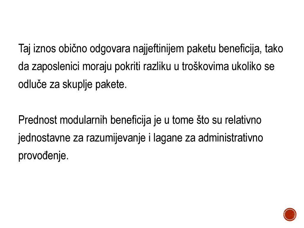 Taj iznos obično odgovara najjeftinijem paketu beneficija, tako da zaposlenici moraju pokriti razliku u troškovima ukoliko se odluče za skuplje pakete.