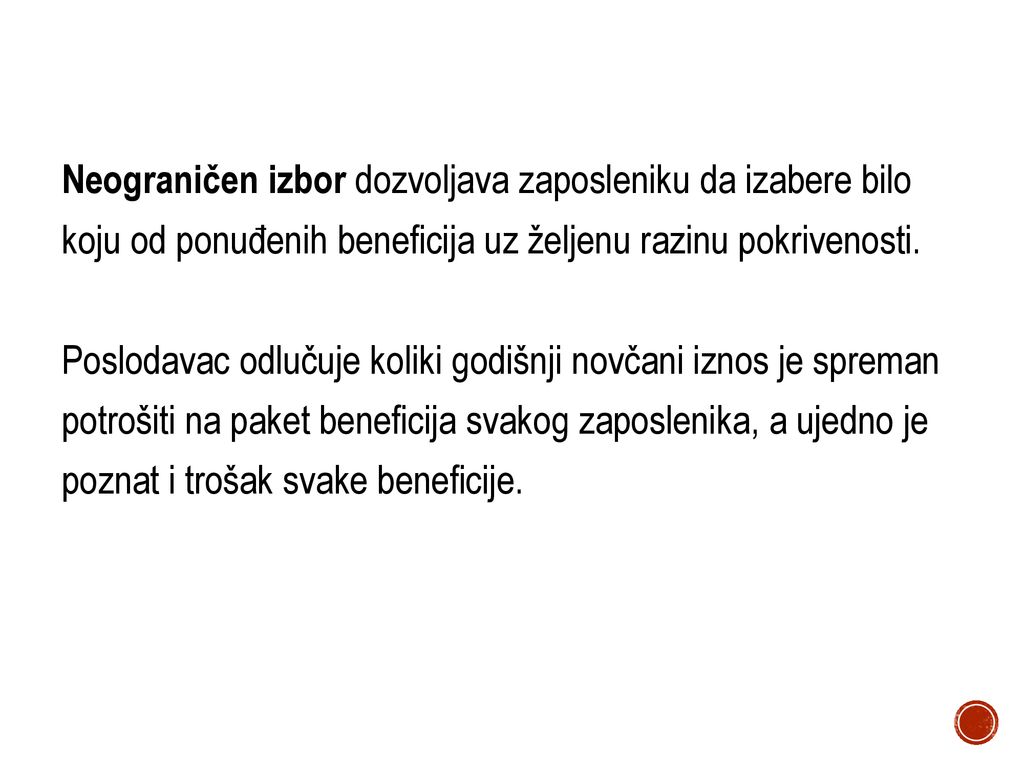 Neograničen izbor dozvoljava zaposleniku da izabere bilo koju od ponuđenih beneficija uz željenu razinu pokrivenosti.