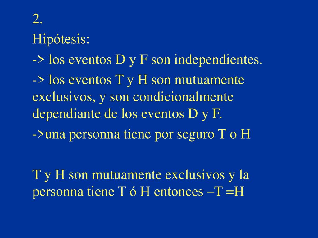 2. Hipótesis: -> los eventos D y F son independientes.