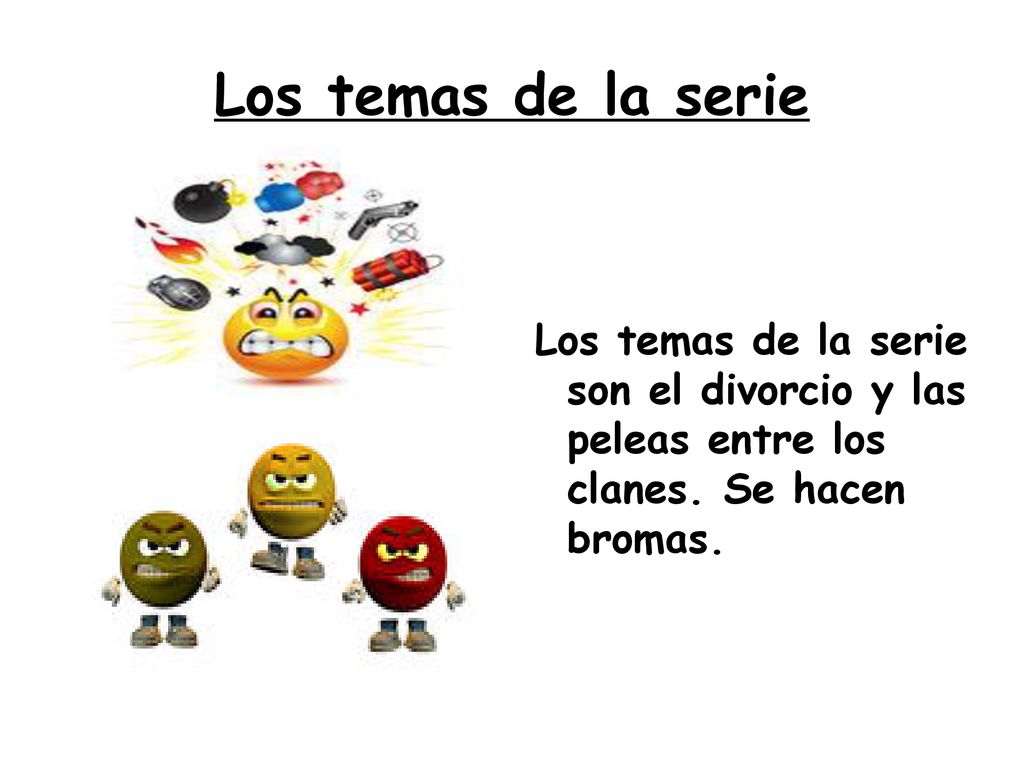 Los temas de la serie Los temas de la serie son el divorcio y las peleas entre los clanes.