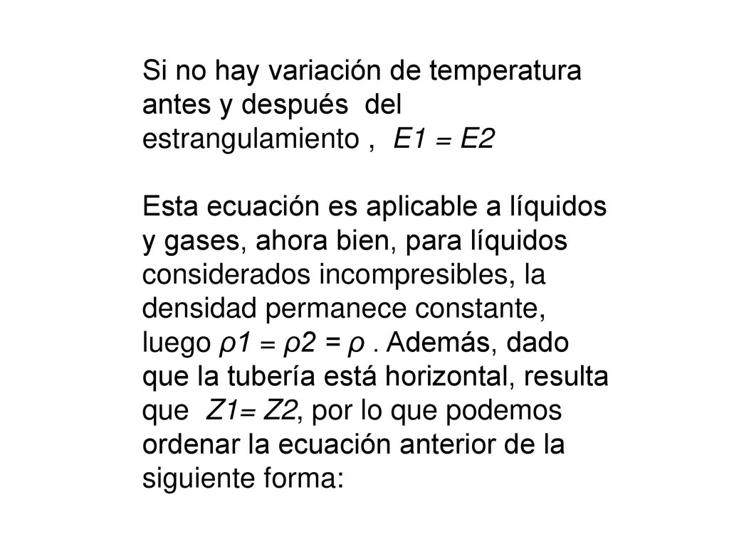 Si no hay variación de temperatura antes y después del estrangulamiento , E1 = E2
