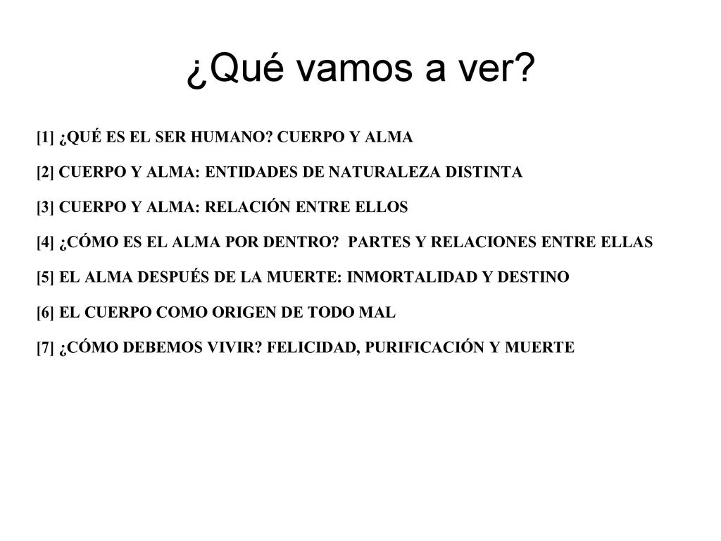 ¿Qué vamos a ver [1] ¿QUÉ ES EL SER HUMANO CUERPO Y ALMA