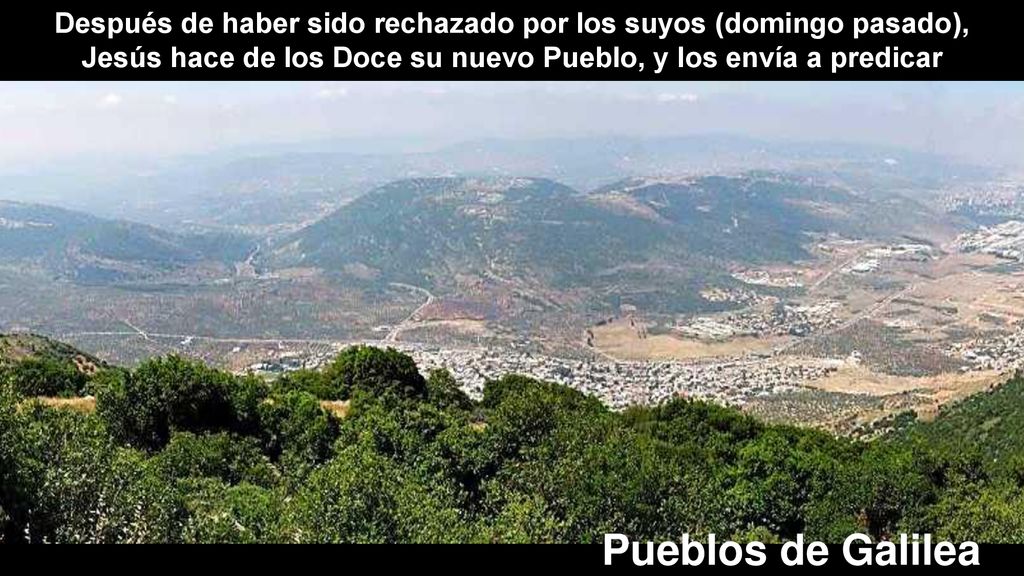 Después de haber sido rechazado por los suyos (domingo pasado), Jesús hace de los Doce su nuevo Pueblo, y los envía a predicar