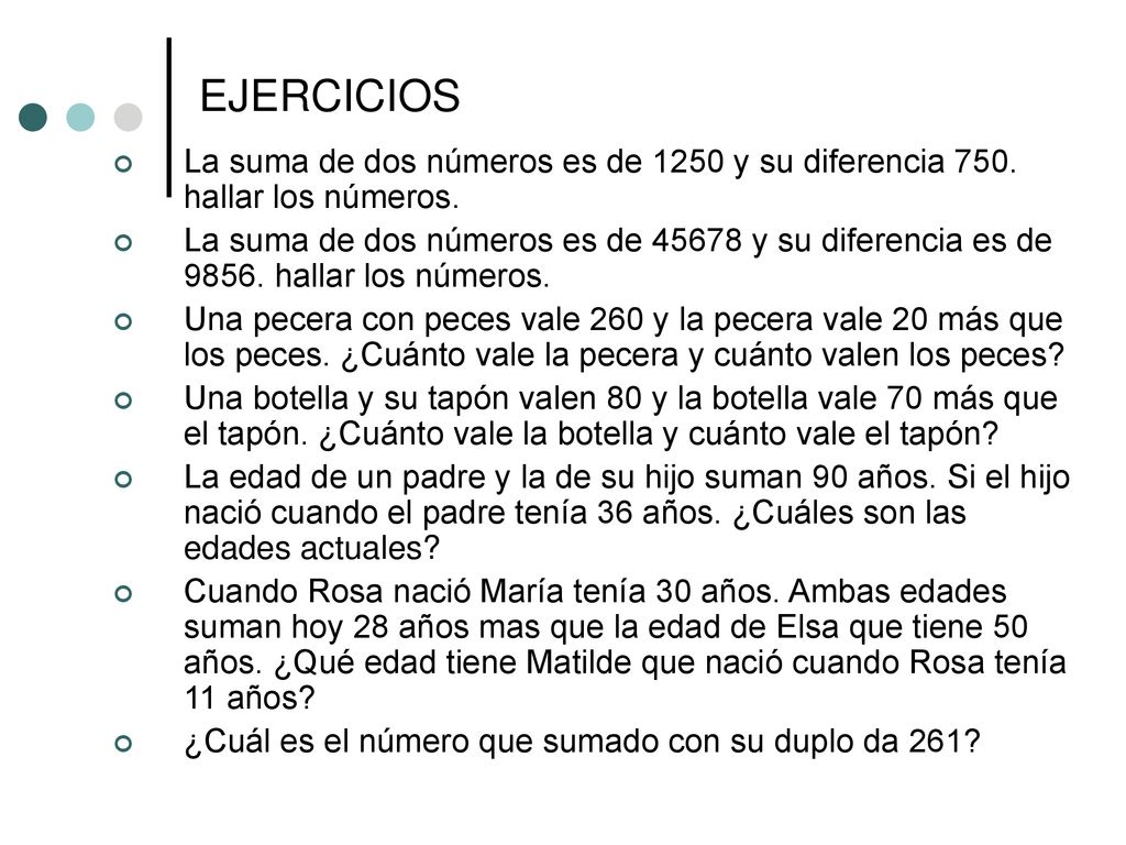 EJERCICIOS La suma de dos números es de 1250 y su diferencia 750. hallar los números.