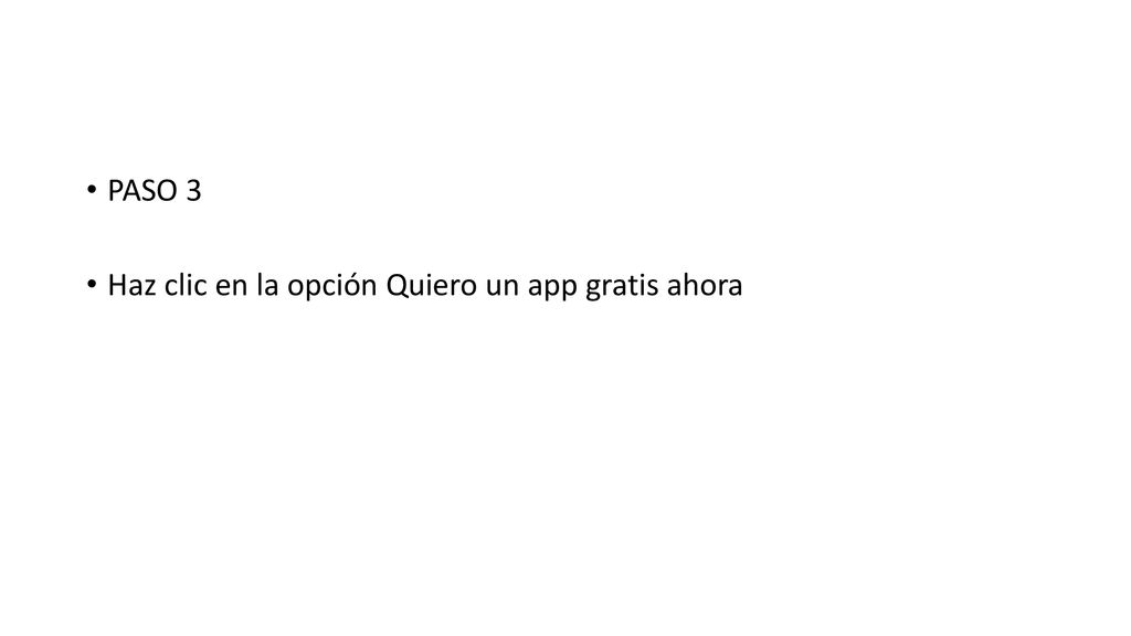 PASO 3 Haz clic en la opción Quiero un app gratis ahora