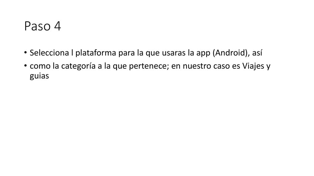 Paso 4 Selecciona l plataforma para la que usaras la app (Android), así.
